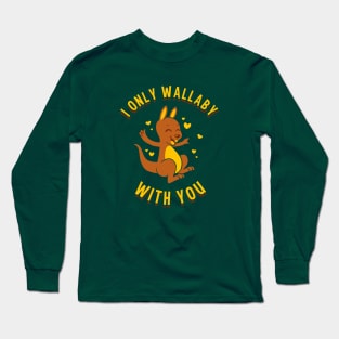 I Only Wallaby With You Long Sleeve T-Shirt